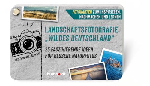 Landschaftsfotografie Wildes Deutschland : 25 faszinierende Ideen für bessere Naturfotos. Fotokarten zum Inspirieren, Nachmachen und Lernen von Humboldt Verlag